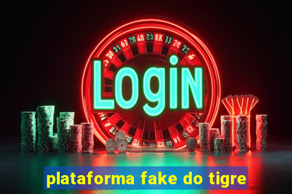 plataforma fake do tigre